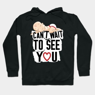 Can't Wait To See You , Funny Baby Pregnancy Announcement Hoodie